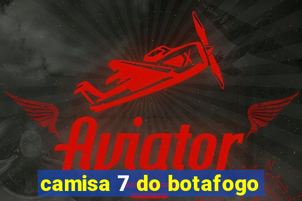 camisa 7 do botafogo